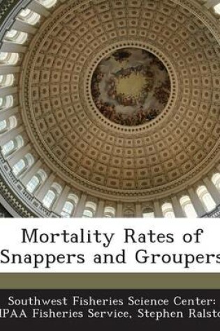 Cover of Mortality Rates of Snappers and Groupers