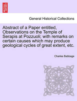 Book cover for Abstract of a Paper Entitled, Observations on the Temple of Serapis at Pozzuoli; With Remarks on Certain Causes Which May Produce Geological Cycles of Great Extent, Etc.