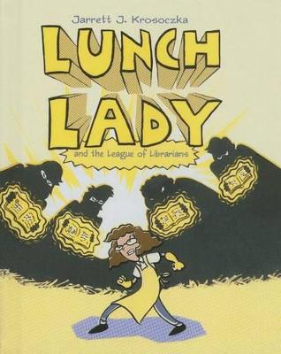 Book cover for Lunch Lady and the League of Librarians