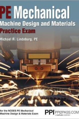 Cover of Ppi2pass Pe Mechanical Machine Design and Materials Practice Exam, 1st Edition (Paperback) - A Comprehensive Practice Exam for the Ncees Pe Mechanical Machine Design & Materials Exam