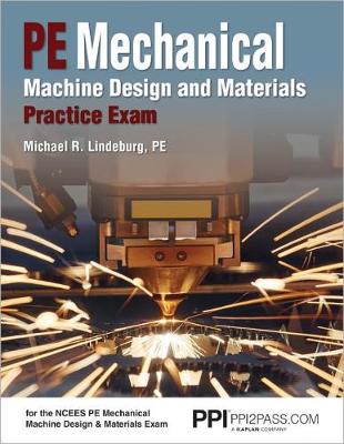 Book cover for Ppi2pass Pe Mechanical Machine Design and Materials Practice Exam, 1st Edition (Paperback) - A Comprehensive Practice Exam for the Ncees Pe Mechanical Machine Design & Materials Exam