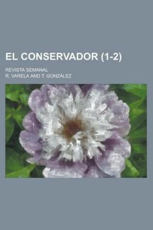 Cover of El Conservador; Revista Semanal (1-2 )