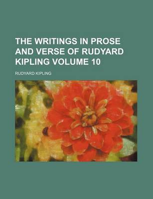 Book cover for The Writings in Prose and Verse of Rudyard Kipling Volume 10