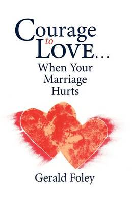 Book cover for Courage to Love-- When Your Marriage Hurts