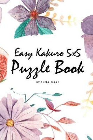 Cover of Easy Kakuro 5x5 Puzzle Book - Volume 1 (Small Softcover Puzzle Book)