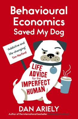 Book cover for Behavioural Economics Saved My Dog