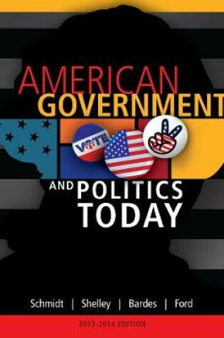 Cover of American Government and Politics Today, 2013-2014 Edition