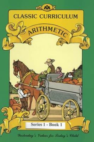 Cover of Classic Curriculum: Arithmetic, Book 1