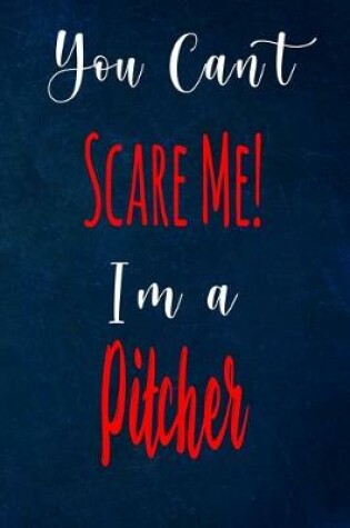 Cover of You Can't Scare Me! I'm A Pitcher