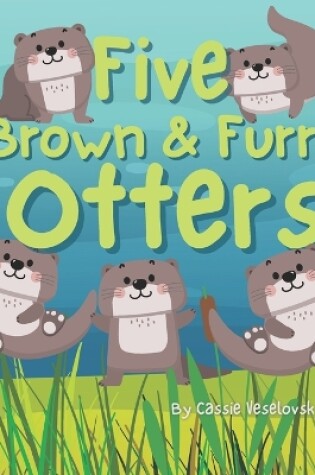 Cover of Five Brown and Furry Otters