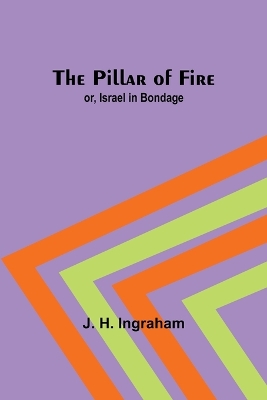 Book cover for The Pillar of Fire; or, Israel in Bondage