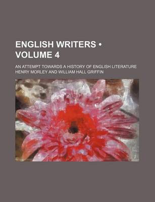 Book cover for English Writers (Volume 4); An Attempt Towards a History of English Literature