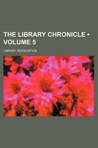 Cover of The Library Chronicle (Volume 5)