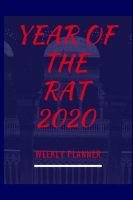 Book cover for Year Of The Rat 2020 Weekly Planner