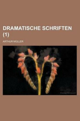 Cover of Dramatische Schriften (1 )