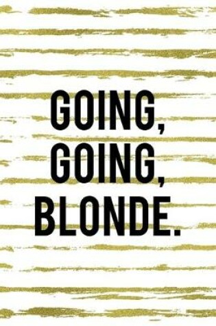 Cover of Going Going Blonde