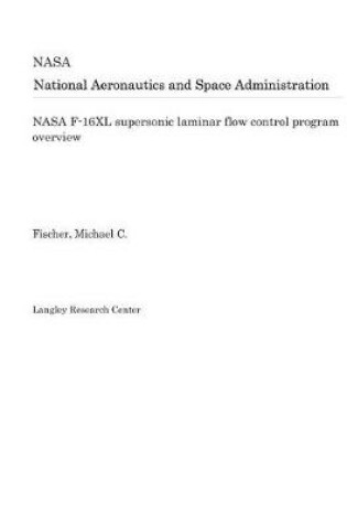 Cover of NASA F-16xl Supersonic Laminar Flow Control Program Overview