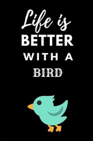 Cover of Life Is Better with a Bird