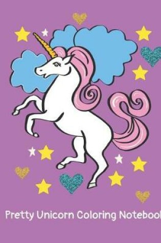Cover of Pretty Unicorn Coloring Notebook