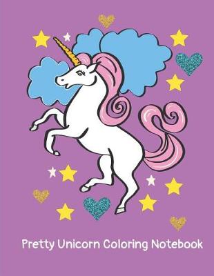 Book cover for Pretty Unicorn Coloring Notebook