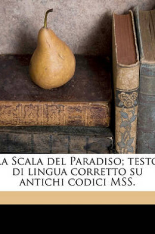 Cover of La Scala del Paradiso; Testo Di Lingua Corretto Su Antichi Codici Mss.