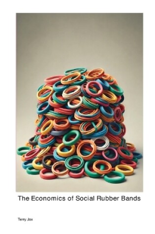 Cover of The Economics of Social Rubber Bands