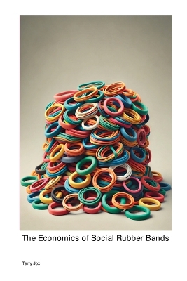 Book cover for The Economics of Social Rubber Bands