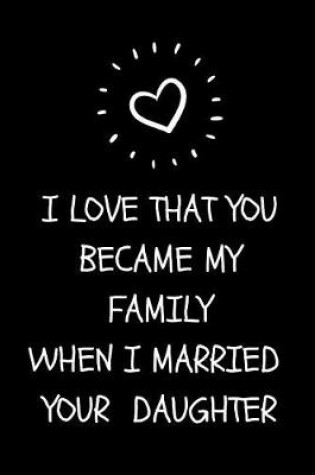 Cover of I Love That You Became My Family When I Married Your Daughter