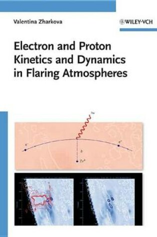 Cover of Electron and Proton Kinetics and Dynamics in Flaring Atmospheres