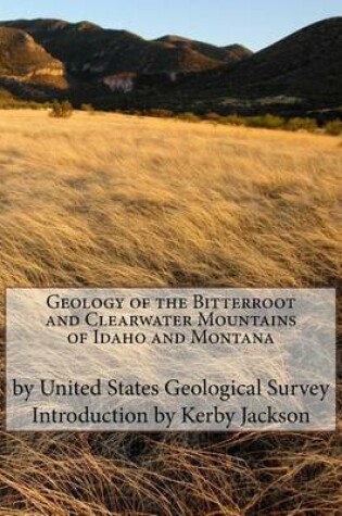 Cover of Geology of the Bitterroot and Clearwater Mountains of Idaho and Montana