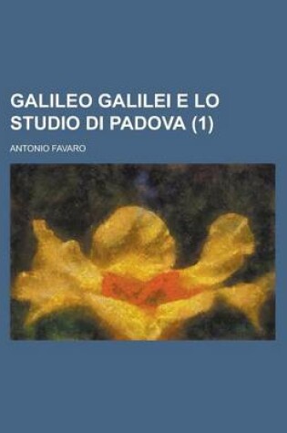 Cover of Galileo Galilei E Lo Studio Di Padova (1)