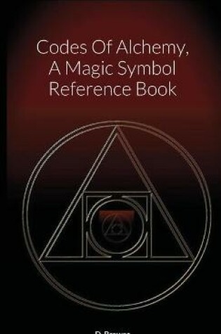 Cover of Codes Of Alchemy, A Magic Symbol Reference Book