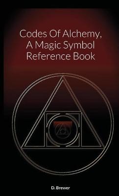 Book cover for Codes Of Alchemy, A Magic Symbol Reference Book