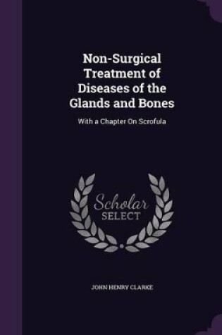 Cover of Non-Surgical Treatment of Diseases of the Glands and Bones