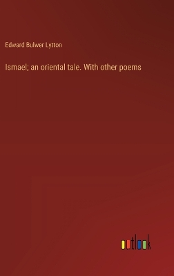 Book cover for Ismael; an oriental tale. With other poems