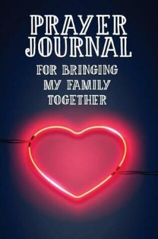 Cover of Prayer Journal for Bringing My Family Together