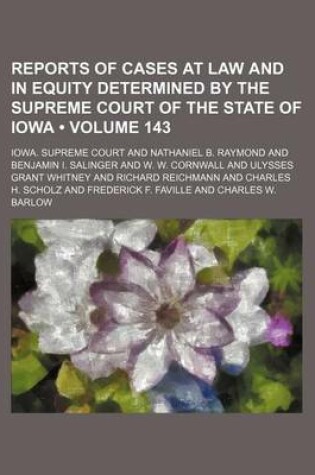 Cover of Reports of Cases at Law and in Equity Determined by the Supreme Court of the State of Iowa (Volume 143)