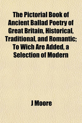 Book cover for The Pictorial Book of Ancient Ballad Poetry of Great Britain, Historical, Traditional, and Romantic; To Wich Are Added, a Selection of Modern