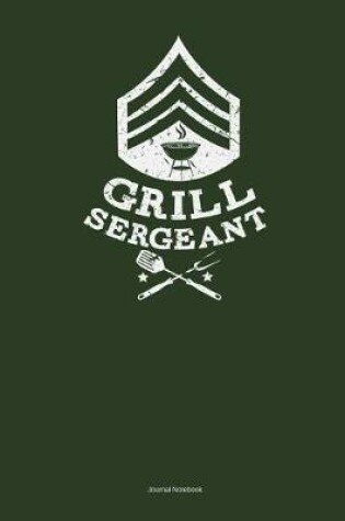 Cover of Grill Sergeant Journal Notebook