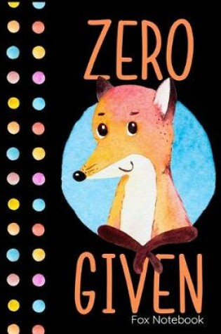 Cover of Zero Given Fox Notebook