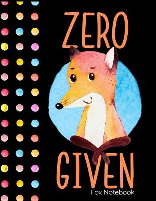 Book cover for Zero Given Fox Notebook