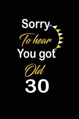 Book cover for sorry to hear you got old 30