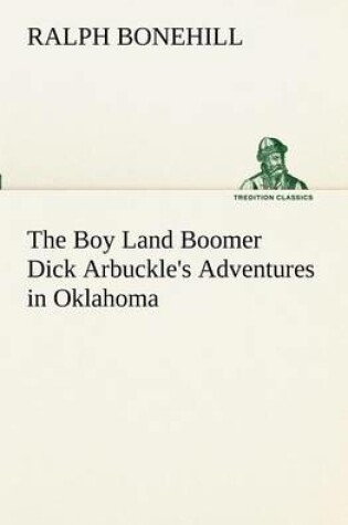 Cover of The Boy Land Boomer Dick Arbuckle's Adventures in Oklahoma