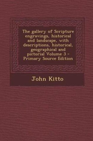 Cover of The Gallery of Scripture Engravings, Historical and Landscape, with Descriptions, Historical, Geographical and Pictorial Volume 3