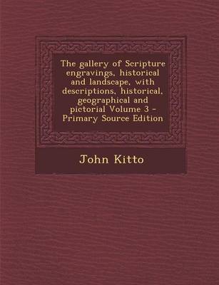 Book cover for The Gallery of Scripture Engravings, Historical and Landscape, with Descriptions, Historical, Geographical and Pictorial Volume 3