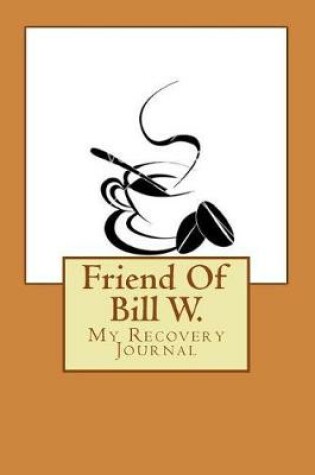 Cover of Friend Of Bill W.