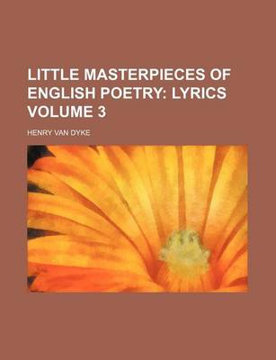 Book cover for Little Masterpieces of English Poetry Volume 3; Lyrics