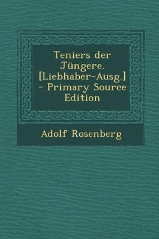 Cover of Teniers Der J ngere. [liebhaber-Ausg.] - Primary Source Edition