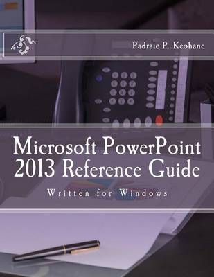 Book cover for Microsoft PowerPoint 2013 Reference Guide