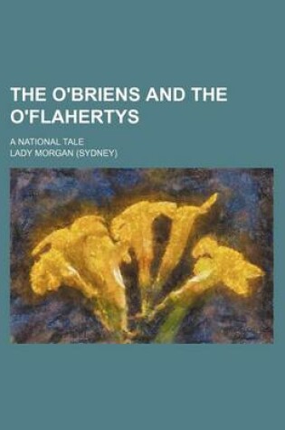 Cover of The O'Briens and the O'Flahertys (Volume 4); A National Tale